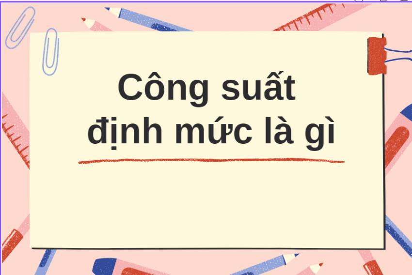 Công suất định mức là gì?